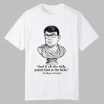 And If All Else Fails Punch Him In The Balls Graham Linehan Shirt