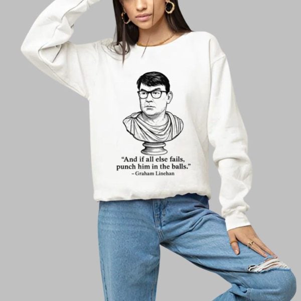 And If All Else Fails Punch Him In The Balls Graham Linehan Shirt 1 a