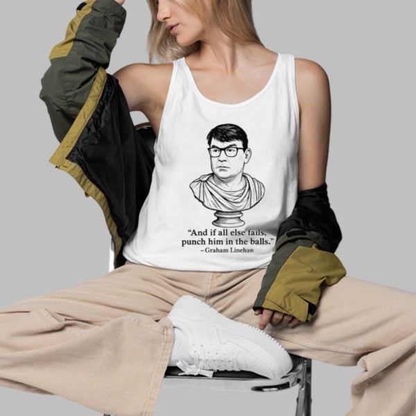 And If All Else Fails Punch Him In The Balls Graham Linehan Shirt 3 d