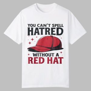 You Can't Spell Hat Red Without A Red Hat Shirt