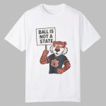 Auburn Tigers Ball Is Not A State Shirt