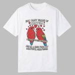 Birds How Many Grams Of Protein Are In A Kiss From My Beautiful Girlfriend Shirt
