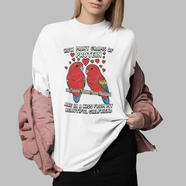 Birds How Many Grams Of Protein Are In A Kiss From My Beautiful Girlfriend Shirt 0 2