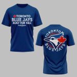 Blue Jays Built For Fall Postseason 2025 Shirt