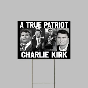 A True Patriot Charlie Kirk Yard Sign 1