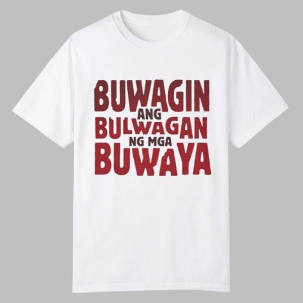 Buwagin Ang Bulwagan Ng Mga Buwaya Shirt 0 0