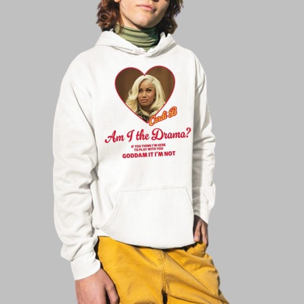 Cardi B Am I The Drama If You Think Im Here To Play With You Goddam It Im Not Shirt 2 1