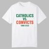 Catholics Vs Convicts 1988 2025 Shirt 0 0