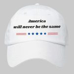 Charlie Kirk America Will Never Be The Same Print Hat