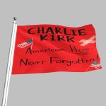 Charlie Kirk Ameriean Hero Never Forgotten Flag