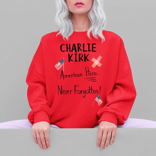 Charlie Kirk Ameriean Hero Never Forgotten Shirt 5 4