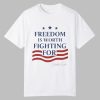 Charlie Kirk Freedom Is Worth Fighting For Shirt 0 0