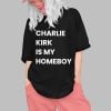 Charlie Kirk Is My Homeboy Shirt 0 1