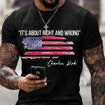 Charlie Kirk It's About Right and Wrong Shirt