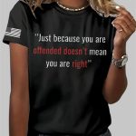 Charlie Kirk Just Because You Are Offended Doesn't Mean You're Right Shirt T-shirt