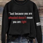 Charlie Kirk Just Because You Are Offended Doesn't Mean you Are Right Sweatshirt