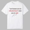 Charlie Kirk Just Because You are Offended Doesn't Mean You're Right Shirt