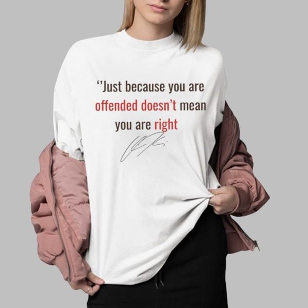 Charlie Kirk Just Because You are Offended Doesnt Mean Youre Right Shirt 0 2