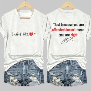 Charlie Kirk Just Because You Are Offended Doesn't Mean You're Right Shirt T-shirt