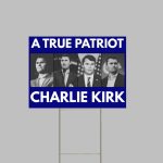 Charlie Kirk True Patriot Yard Sign