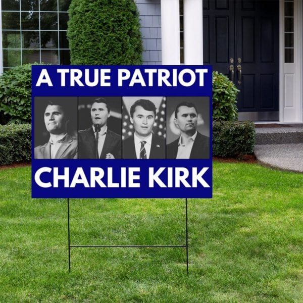 Charlie Kirk True Patriot Yard Sign 1