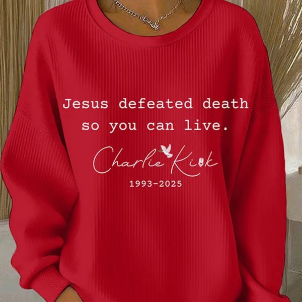 Charlie Kirk Womens Jesus Defeated Death So You Can Live Print Casual Sweatshirt 2