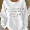Charlie Kirk Womens Jesus Defeated Death So You Can Live Print Casual Sweatshirt 3