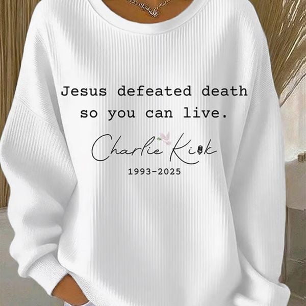 Charlie Kirk Womens Jesus Defeated Death So You Can Live Print Casual Sweatshirt 3