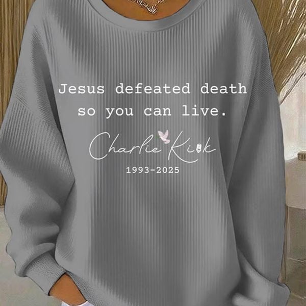 Charlie Kirk Womens Jesus Defeated Death So You Can Live Print Casual Sweatshirt 4
