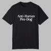 Dave Portnoy Anti Human Pro Dog Shirt 0 0