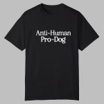 Dave Portnoy Anti Human Pro Dog Shirt