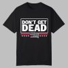 Don't Get Dead The Dan Bongino Show Shirt 0 0
