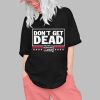 Don't Get Dead The Dan Bongino Show Shirt 0 1