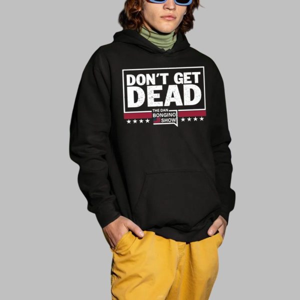 Don't Get Dead The Dan Bongino Show Shirt 2 1