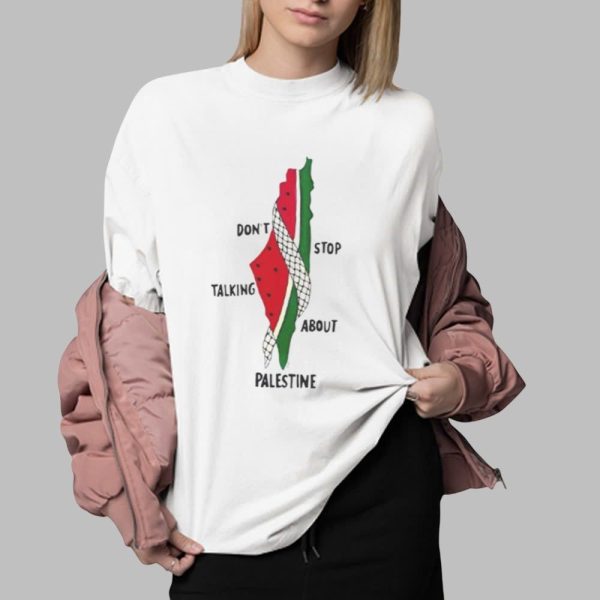 Dont Stop Talking About Palestine Shirt 0 2