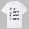 Eat Sleep Notice Repeat Shirt 0 0