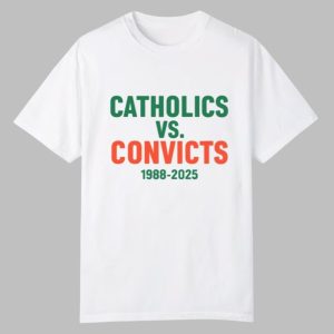 Catholics Vs Convicts 1988 2025 Shirt 0 0