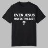 Even Jesus Hates The Met Shirt 0 0