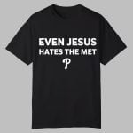 Even Jesus Hates The Met Shirt