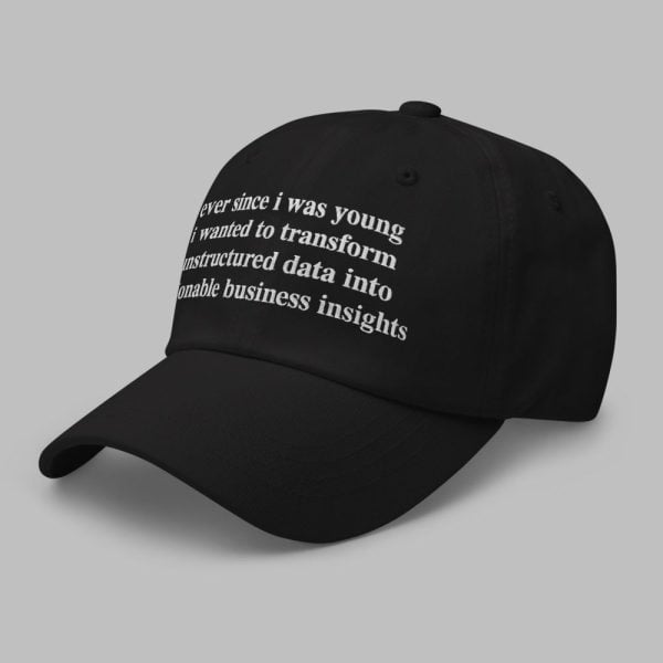 Ever Since I Was Young I Wanted To Transform Unstructured Data Hat 3