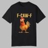 F Caw F Chicken Shirt 0 0