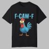 F Caw F Chicken Tiktok Shirt 0 0