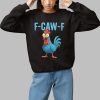 F Caw F Chicken Tiktok Shirt 1 1