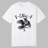 F Caw F Shirt 0 0