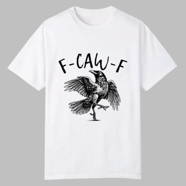 F Caw F Shirt 0 0