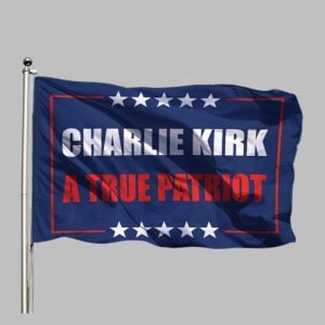 Charlie Kirk A True Patriot Flag 1 1