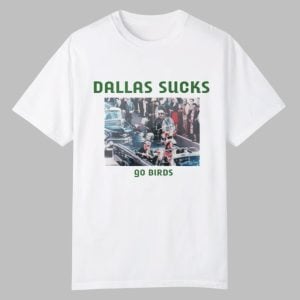 2025 Dallas Sucks Go Birds Shirt 0 0