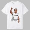 Freedom Fight Like Charlie Shirt 0 0