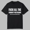 Fuck All The Corrupt Politicians And Fuck You For Voting Them Shirt 0 0
