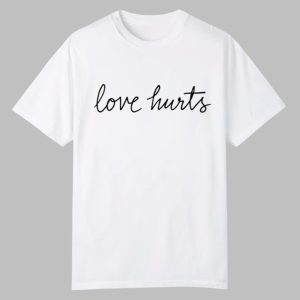 Love Hurts Shirt 0 0
